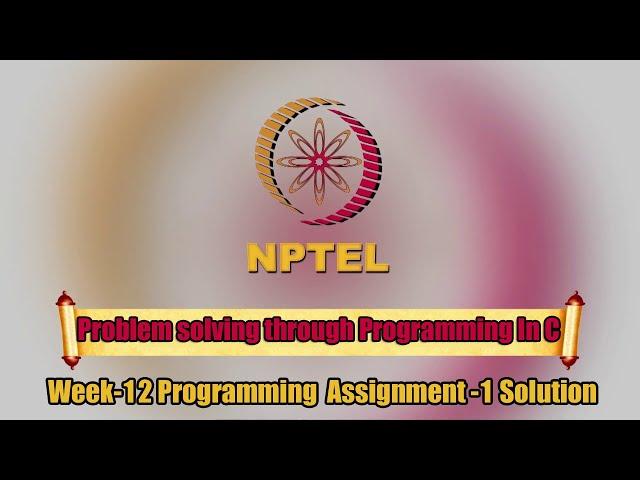 Problem solving through Programming In C ||Week-12|| Programming Assignment-1 Solution