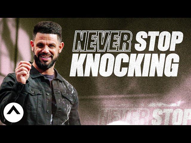 Never Stop Knocking | Pastor Steven Furtick | Elevation Church