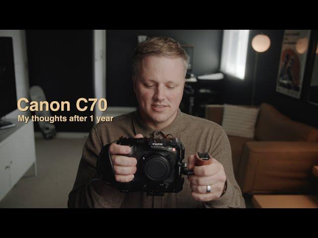 Canon C70 || 1 Year Later