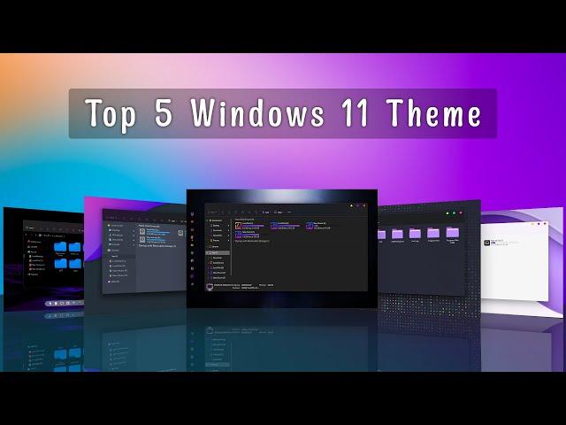 Best 5 Windows 11 Theme  You Should Use