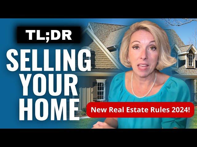 TLDR on Selling Your Home Under the New Real Estate Rules 2024 #realestatechanges #homeseller