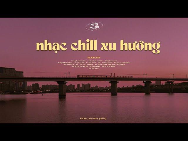 Nhạc Lofi Chill Top Xu Hướng 2024 Triệu View  Vừa Hận Vừa Yêu, Nợ Nhau Một Lời  Lofi Gây Nghiện