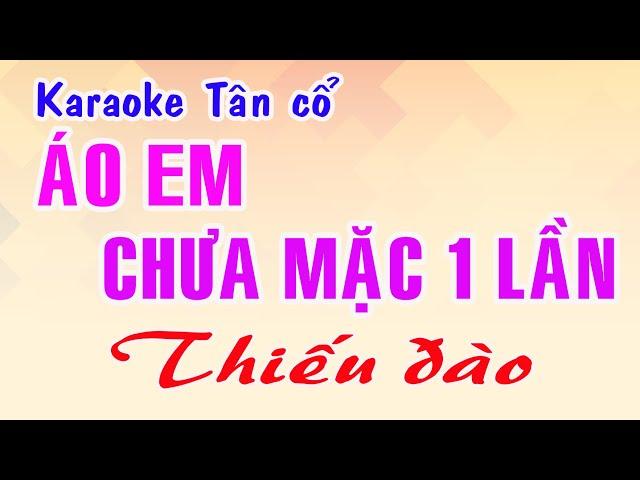 Karaoke Tân cổ ÁO EM CHƯA MẶC MỘT LẦN - THIẾU ĐÀO [Hát cùng Hoàng Hôn]