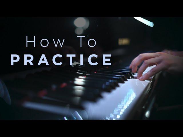 How to get the MOST of your Practicing Session