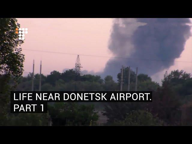 Life Near Donetsk Airport. Part 1