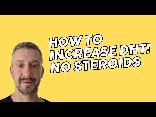 How to increase DHT. No Steroids