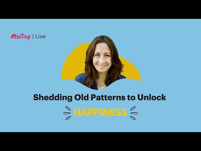 Recording | Shedding Old Patterns to Unlock Happiness