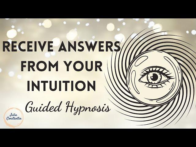 Receive Answers From Your Intuition | Guided Hypnosis