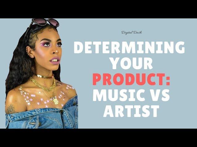 Determining Your Product: Music or Artist Brand [Digital Dash w/ Kohrey]