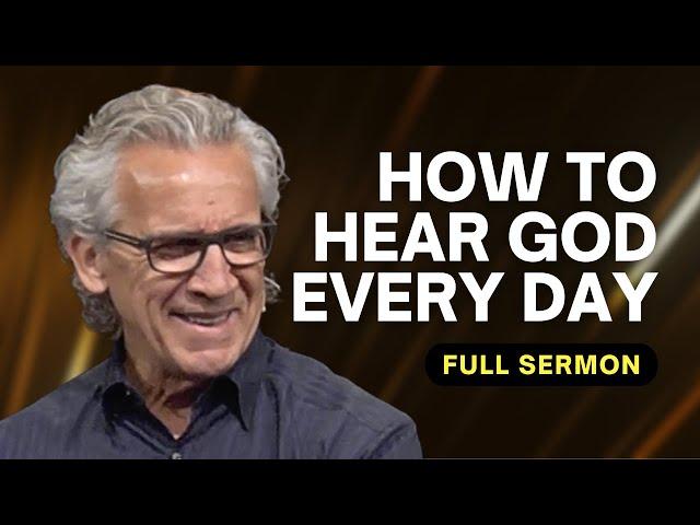 How to Hear God’s Voice Every Day  - Bill Johnson Sermon | Bethel Church