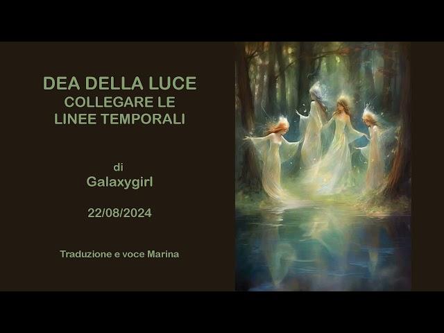 Dea della Luce - Collegare le linee temporali, di Galaxygirl, 22/08/2024