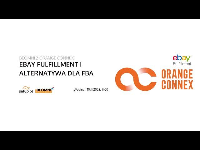 eBay Fulfillment i alternatywa dla FBA. Webinar z Orange Connex - operator ebay Fulfillment - BEOMNI