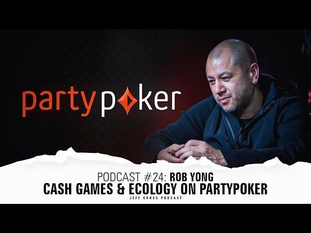 Podcast #24: Rob Yong / Cash Games & Ecology on partypoker