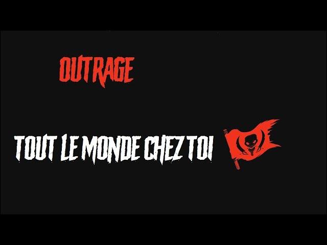 OUTRAGE - Tout Le Monde Chez Toi (Clip Officiel)