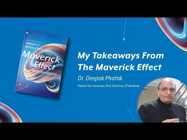 Dr. Deepak Phatak’s Takeaways from Harish Mehta’s The Maverick Effect