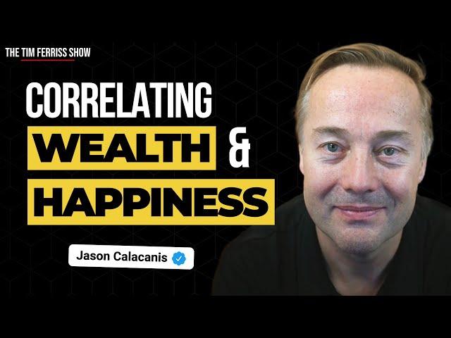 Jason Calacanis on Wealth and Happiness | The Tim Ferriss Show