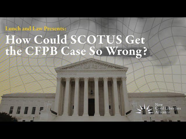 How Could SCOTUS Get the CFPB Case So Wrong?