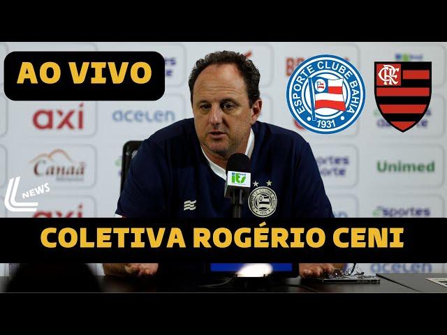 COLETIVA ROGÉRIO CENI AO VIVO - BAHIA X FLAMENGO DIRETO DA FONTE NOVA - BRASILEIRÃO 2024