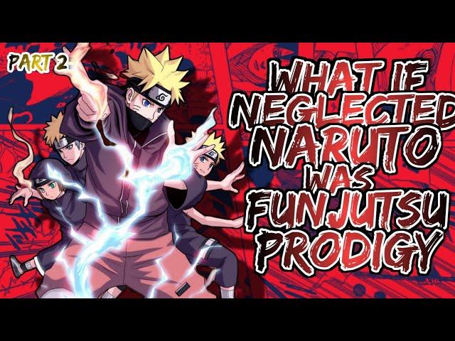 What if Neglected Naruto was funjutsu Prodigy | Part 2