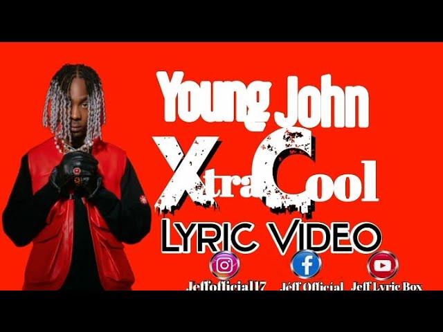 Young John_Xtra Cool_(Lyric Video)