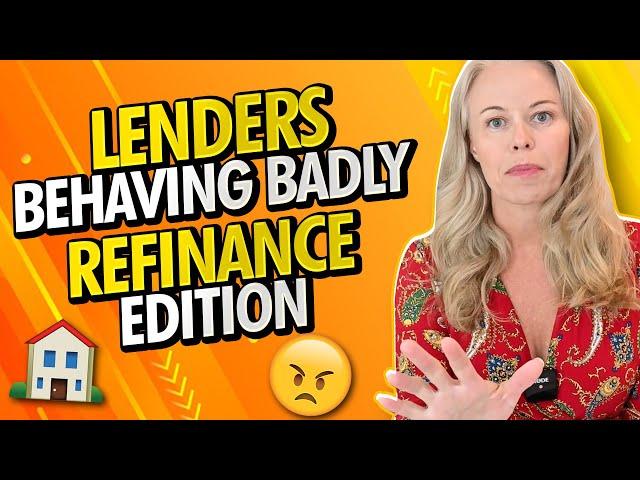 Mortgage Lenders Behaving Badly - Refinance Edition - Refinancing Your Home In 2021 