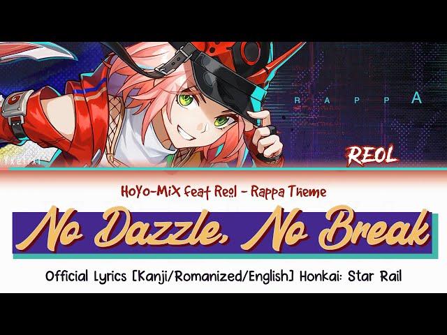 No Dazzle, No Break - Reol Lyrics Full Version Rappa Theme | HOYO-MiX HSR 歌詞 Kan/Rom/Eng