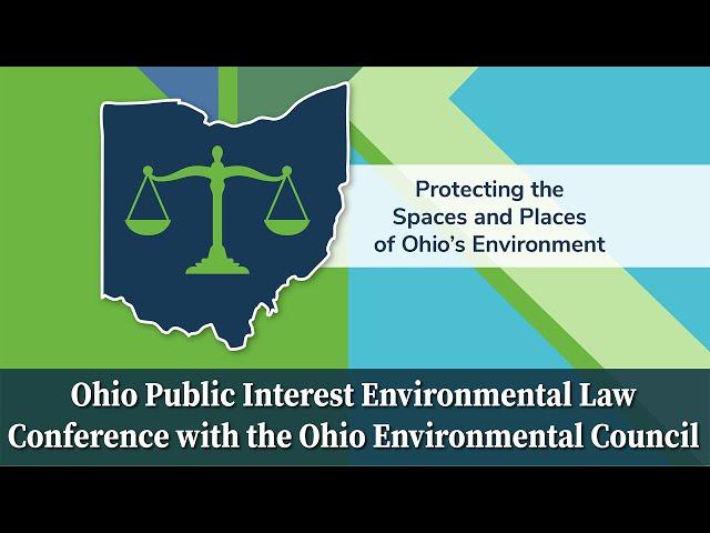 2024 Ohio Public Interest Environmental Law Conference with the Ohio Environmental Council 9.19.24