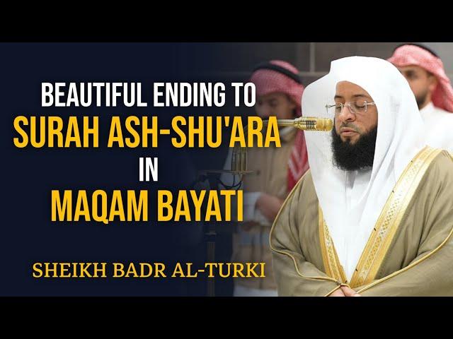 Final Verses of Surah Ash-Shu'ara | Maqam Bayati | Sheikh Badr al-Turki | #بدر_التركي