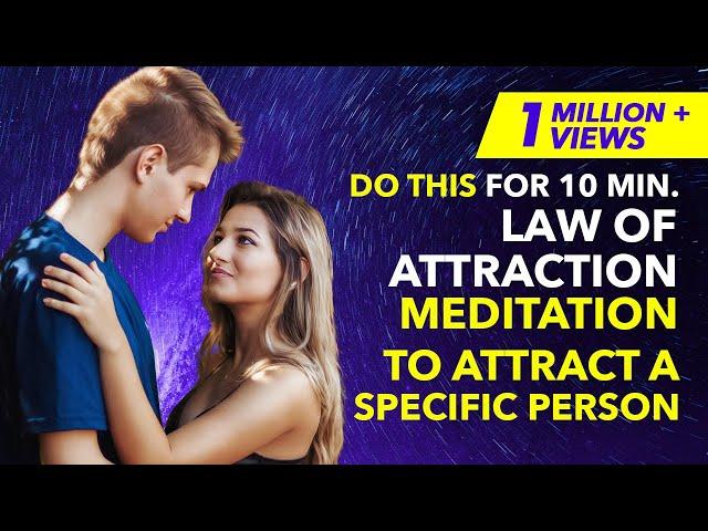  10 Min Guided Meditation To Attract A Specific Person/Love Back | Law of Attraction