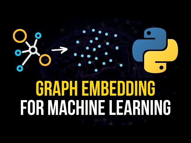 Graph Embedding For Machine Learning in Python