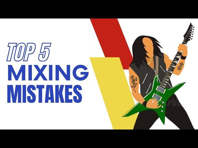 Top 5 Mixing Mistakes Metal Guitar Players Make