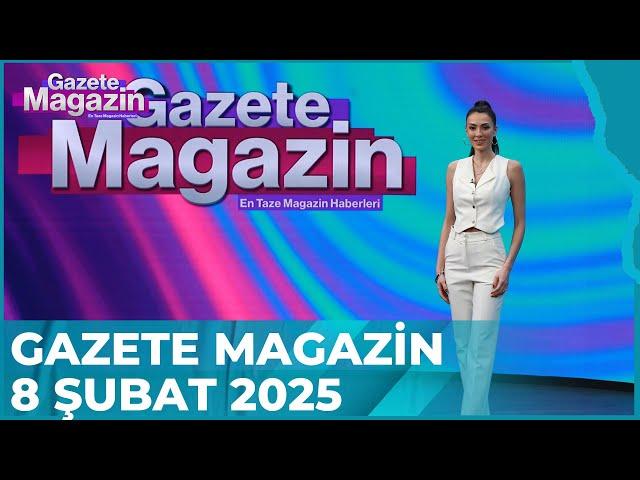 Gazete Magazin | 8 Şubat 2025  @GazeteMagazin