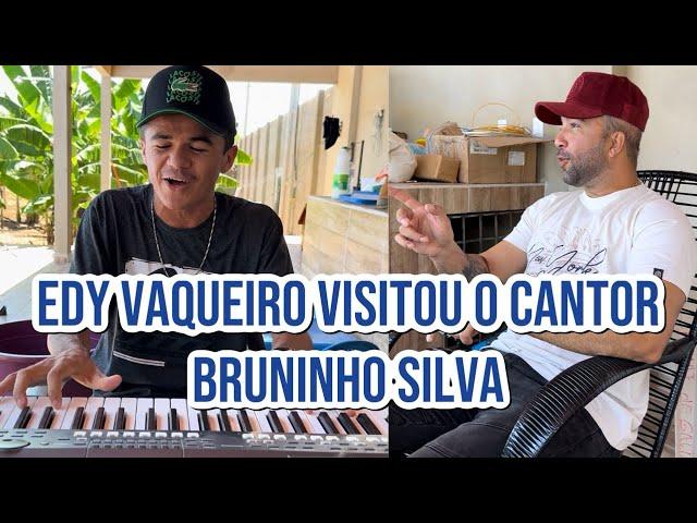 EDY VAQUEIRO CONHECEU O CANTOR E TECLADISTA BRUNINHO SILVA, TEVE FORRÓ E PISEIRO.