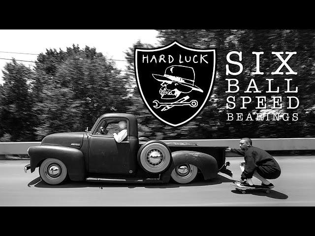 Hard Luck "Hard Six" Six ball Speed Bearings