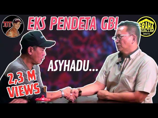 Eks Pendeta GBI....Asyhadu...