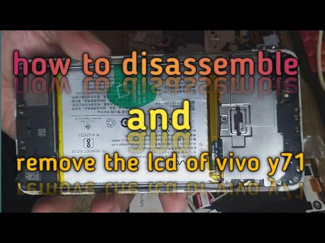 how to disassemble and remove the lcd of vivo y71@supriyono fnu