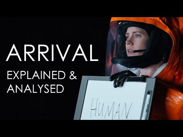 ARRIVAL (2016) EXPLAINED & ANALYSED