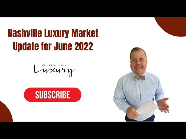 Luxury Market Update for Nashville, TN - June 2022