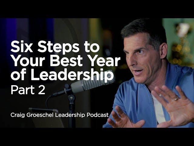 6 Steps to Your Best Year of Leadership, Part 2 - Craig Groeschel Leadership Podcast