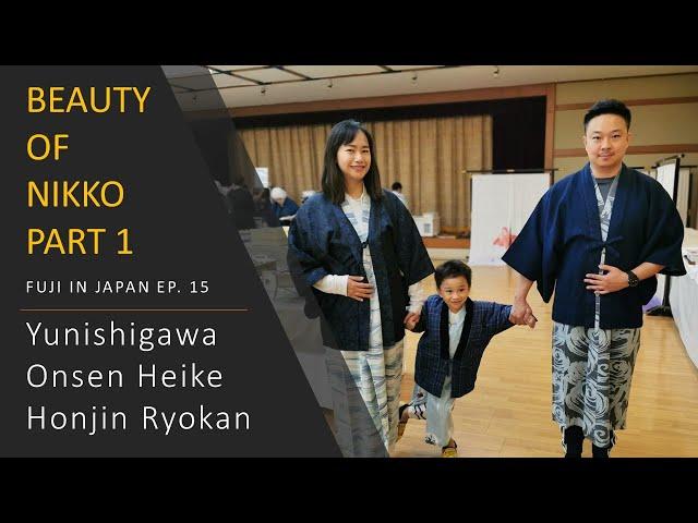 FUJI IN JAPAN EP. 15 BEAUTY OF NIKKO PART 1 (Yunishigawa Onsen Heike Honjin Ryokan)