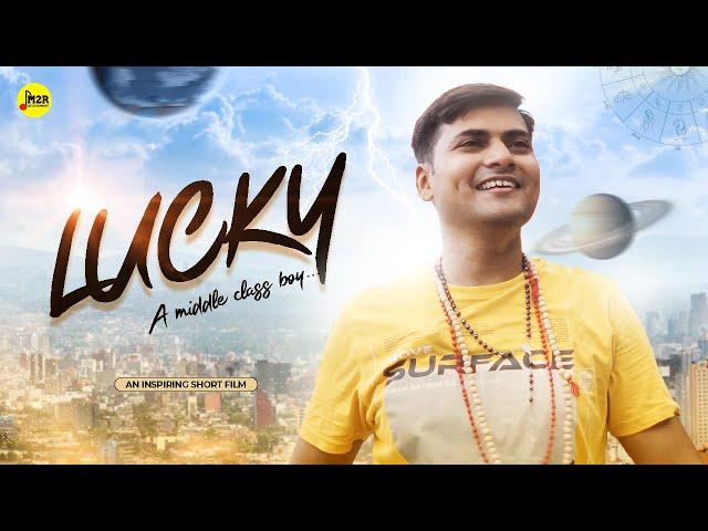 Lucky - A Middle Class Boy | Inspiring Short film | M2R Entertainment