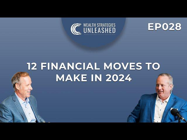 12 Financial Moves to Make In 2024 || Wealth Strategies Unleashed