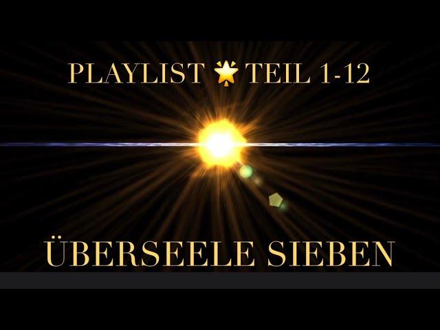  ÜBERSEELE SIEBEN - HÖRBUCH  PLAYLIST Teil 1-12