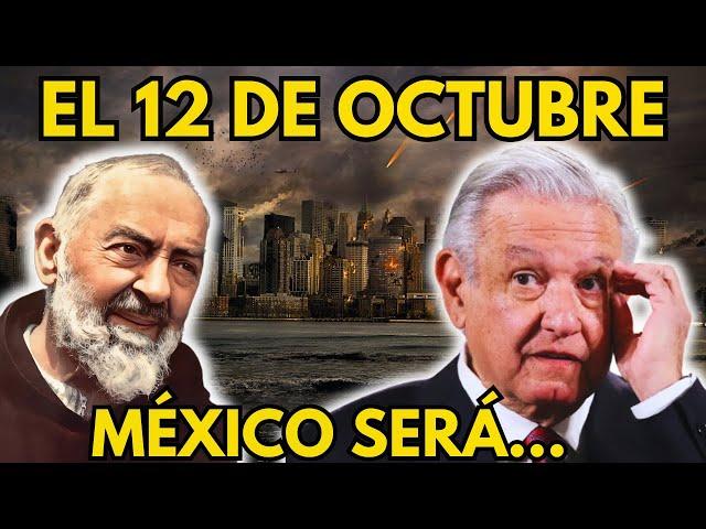 ¡La Profecía Más ATERRADORA  de PADRE PÍO Está SUCEDIENDO en México en Este PRECISO MOMENTO!