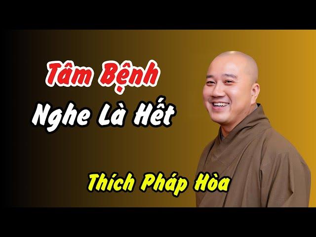  Tâm bệnh? Thích Pháp Hòa giúp bạn!