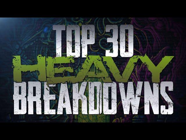 Top 30 Heavy Breakdowns