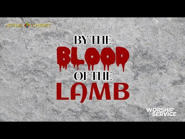 By The Blood Of The Lamb - Worship Service (April 13, 2025)