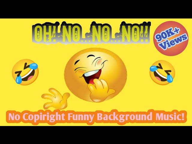 Oh! No No No Full Music | No Copiright Funny Background Music| Funny Music| The Funny House!