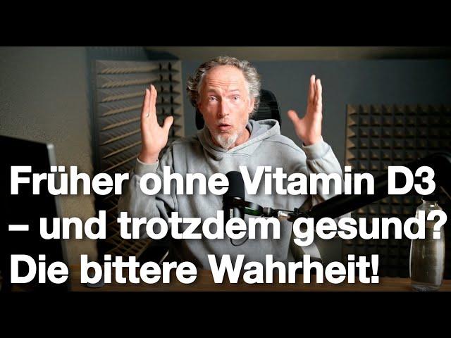 Was haben wir früher nur OHNE Vitamin-D3 Präparate gemacht? Die bittere Wahrheit!