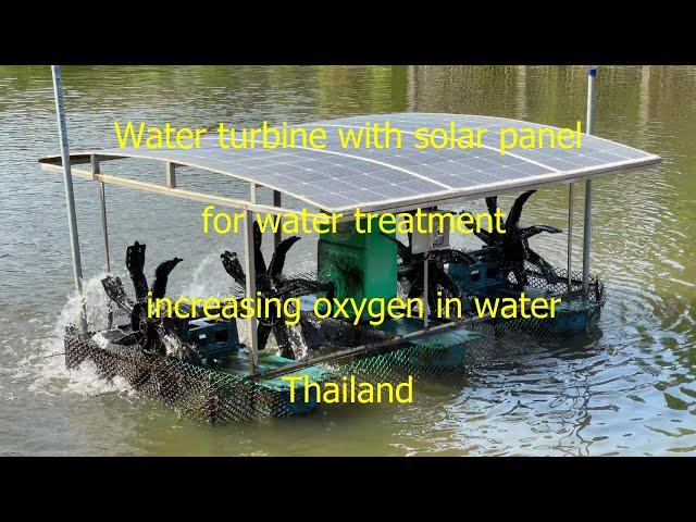 Water turbine with solar panel for water treatment increasing oxygen made in Thailand